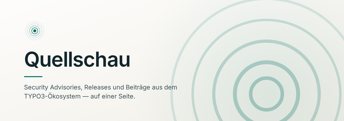 Quellschau — Security Advisories, Releases und Beiträge aus dem TYPO3-Ökosystem auf einer Seite